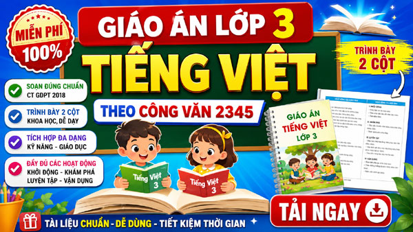 Giáo án Tiếng Việt lớp 3 tích hợp miễn phí theo Công văn 2345, trình bày 2 cột
